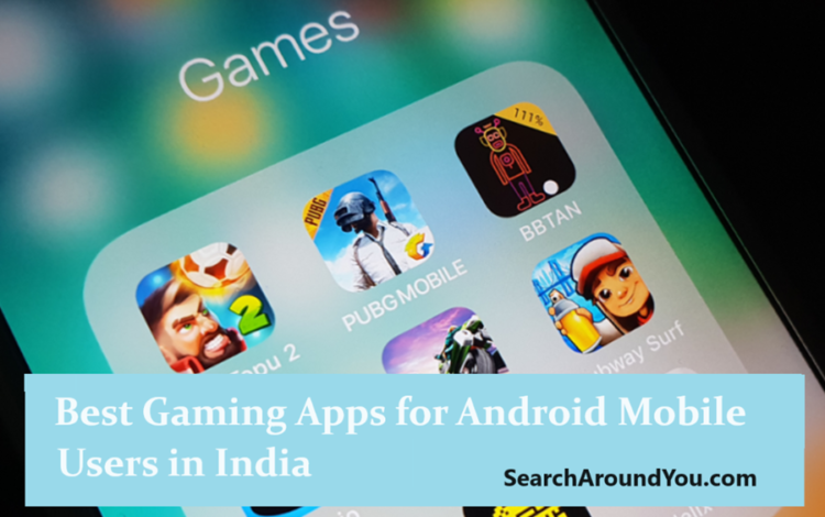 Best Gaming Apps for Android Mobile Users in India