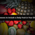 5 Reasons to Include a Daily Fruit in Your Diet
