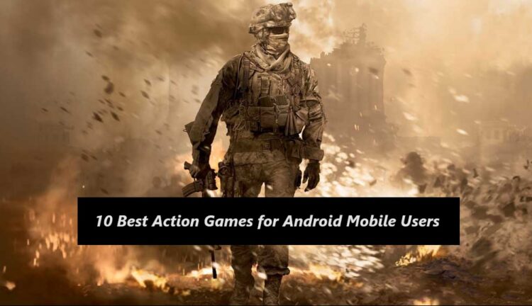 Best Action Games for Android Mobile Users