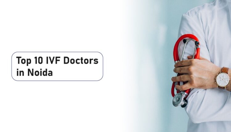 IVF Doctors in Noida
