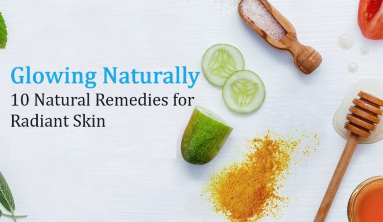 Natural Remedies for Radiant Skin