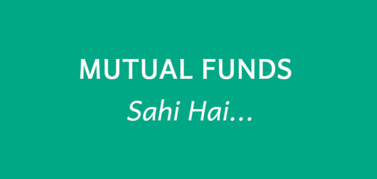 Mutual Funds Sahi Hai