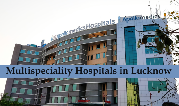multispeciality hospitals in lucknow