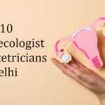 Top 10 Gynecologist Obstetricians in Delhi